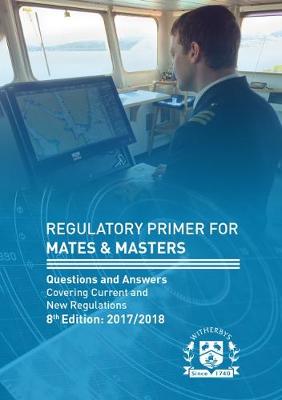 Regulatory Primer for Mates & Masters: Questions and Answers Covering Current and New Regulations, 2017/2018