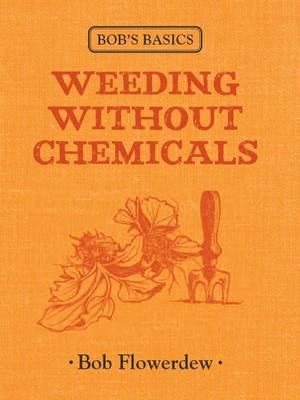 Bob's Basics: Weeding without Chemicals