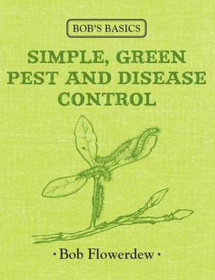 Bob's Basics: Simple, Green Pest and Disease Control