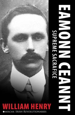 Eamonn Ceannt: Supreme Sacrifice