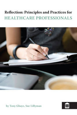 Reflection: Principles and Practice for Healthcare Professionals