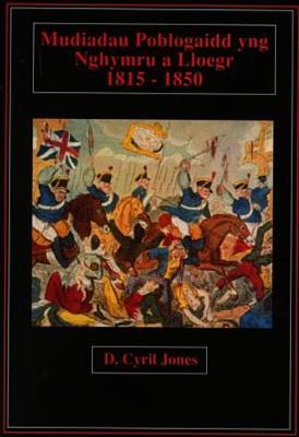 Cyfres Defnyddio Tystiolaeth Mewn Hanes: Mudiadau Poblogaidd yng Nghymru a Lloegr 1815-1850