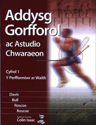 Y Perfformiwr Ar Waith: Addysg Gorfforol ac Astudio Chwaraeon: Cyfrol 1 - Perfformiwr ar Waith, Y Cyfrol 1