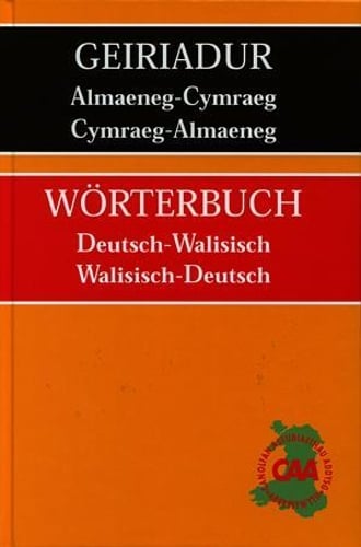 Geiriadur Almaeneg-Cymraeg, Cymraeg-Almaeneg / Wörterbuch Deutsch-Walisisch, Walisisch-Deutsch