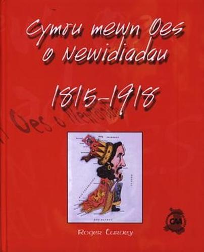 Cymru Mewn Oes o Newidiadau 1815-1918