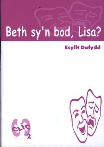 Cyfres Clic 2 - Drama: Beth Sy'n Bod, Lisa?