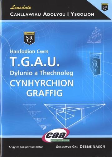Hanfodion Dylunio a Thechnoleg TGAU: Cynhyrchion Graffig