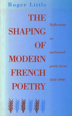 The Shaping of Modern French Poetry