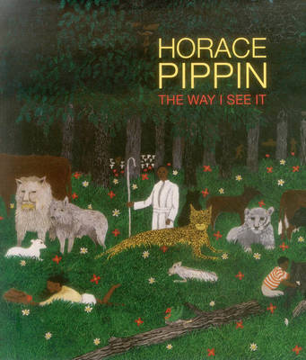 Horace Pippin: The Way I See It
