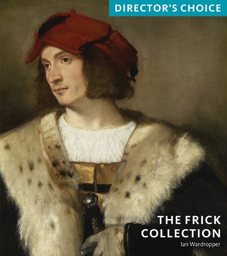 Frick Collection: Director's Choice