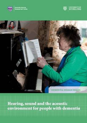 Hearing, Sound and the Acoustic Environment for People with Dementia