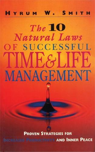 The 10 Natural Laws of Successful Time and Life Management