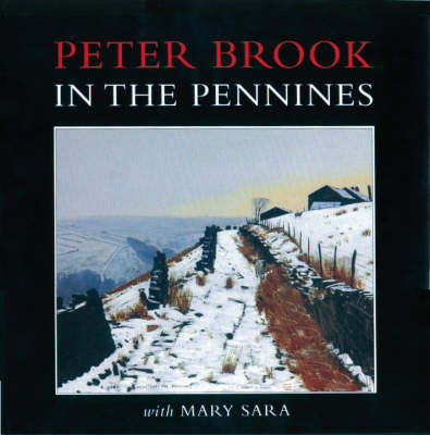 Peter Brook in the Pennines: with Mary Sara