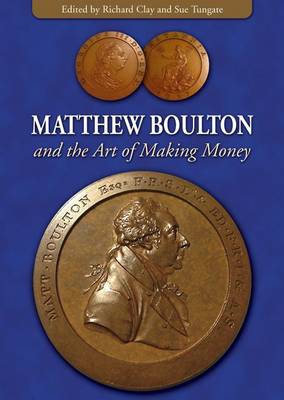 Matthew Boulton and the Art of Making Money