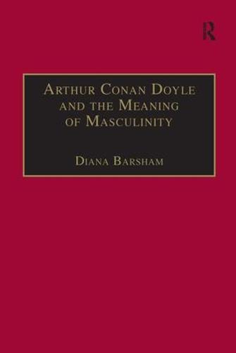 Arthur Conan Doyle and the Meaning of Masculinity