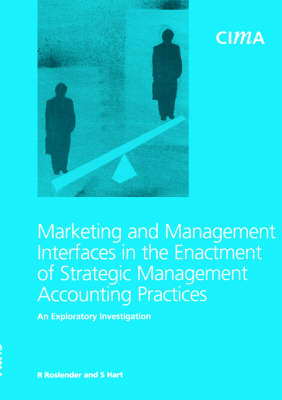 Marketing and Management Interfaces in the Enactment of Strategic Management Accounting Pr