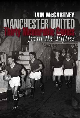 Manchester United Thirty Memorable Games from the Fifties