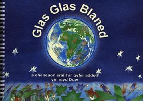 Glas Glas Blaned a Chaneuon Eraill ar Gyfer Addoli Ym Myd Duw