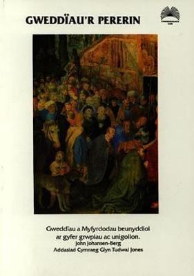 Gweddïau'r Pererin - Gweddïau a Myfyrdodau Beunyddiol ar Gyfer Grwpiau ac Unigolion
