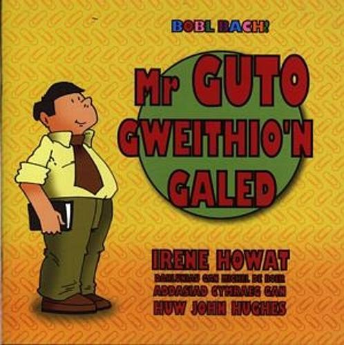 Cyfres Bobl Bach!: Mr Guto Gweithio'n Galed