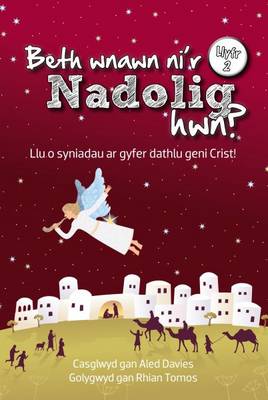 Beth Wnawn Ni'r Nadolig Hwn? Llyfr 2