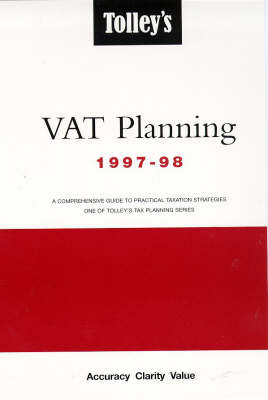 Tolley's Value Added Tax Planning 1997-98: A Comprehensive Guide to Practical Taxation Strategies