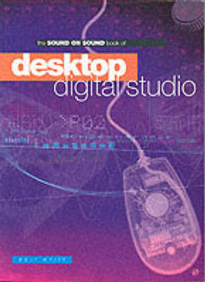 Sound on Sound Book of Desktop Digital Studio