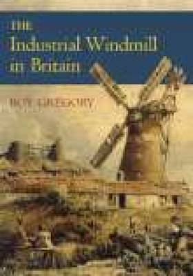 The Industrial Windmill in Britain