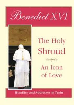 The Holy Shroud - an Icon of Love