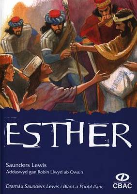 Dramau Saunders Lewis I Blant a Phobl Ifanc: Esther: Dramau Saunders Lewis i Blant a Phobl Ifanc: Esther Esther