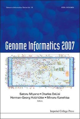 Genome Informatics 2007: Genome Informatics Series Vol. 18 - Proceedings Of The 7th Annual International Workshop On Bioinformatics And Systems Biology (Ibsb 2007)