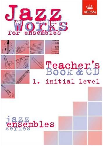 Jazz Works for ensembles, 1. Initial Level (Teacher's Book & CD)