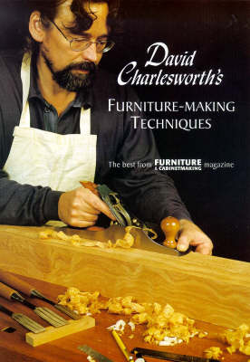 David Charlesworth's Furniture-making Techniques: v. 1