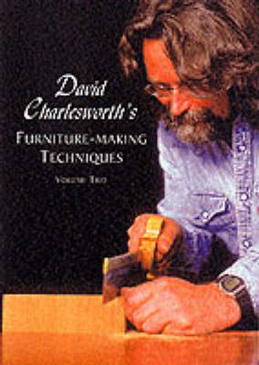 David Charlesworth's Furniture-making Techniques: v. 2