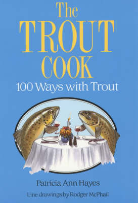Trout Cook: 100 Ways With Trout
