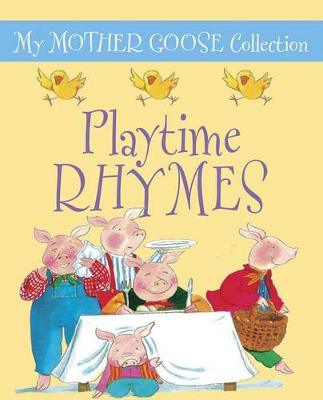 My Mother Goose Collection: Playtime Rhymes