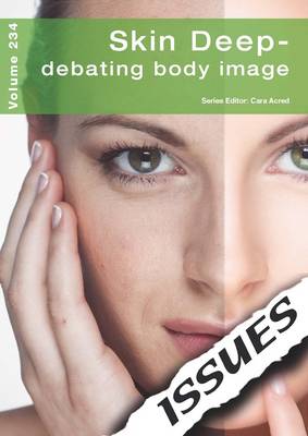 Skin Deep: Debating Body Image: Volume 234