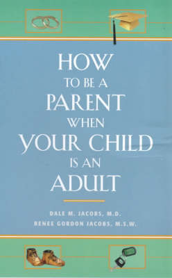 How to be a Parent When Your Child is an Adult