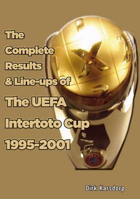 The Complete Results & Line-ups of the UEFA Intertoto Cup 1995-2001