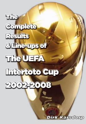 The Complete Results & Line-ups of the Intertoto Cup 2002-2008