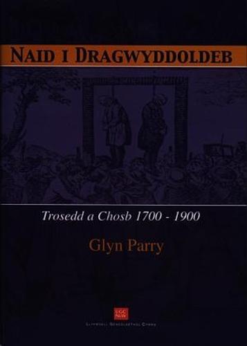 Naid i Dragwyddoldeb - Trosedd a Chosb 1700-1900