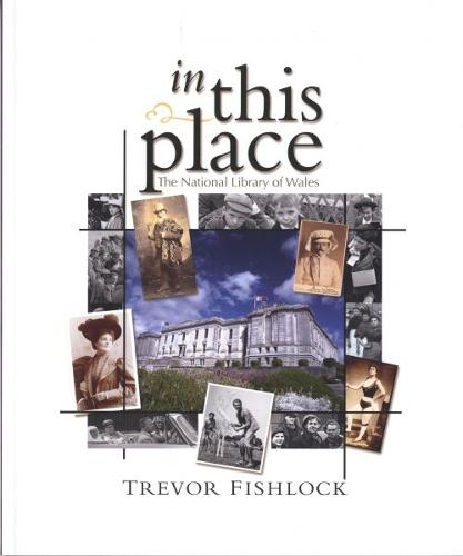 In This Place - The National Library of Wales