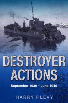 Destroyer Actions September 1939 - June 1940