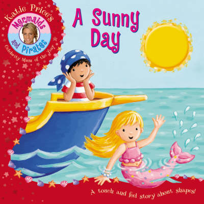 Katie Price's Mermaids and Pirates a Sunny Day - a Touch and Feel Book