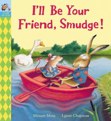 I'll be Your Friend, Smudge!