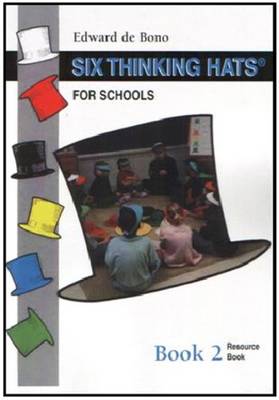 Six Thinking Hats for Schools: Bk. 2