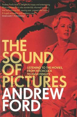 The Sound Of Pictures: Listening To The Movies, From Hitchcock To High Fidelity