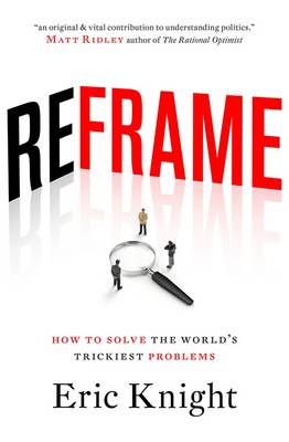 Reframe: How To Solve The World's Trickiest Problems