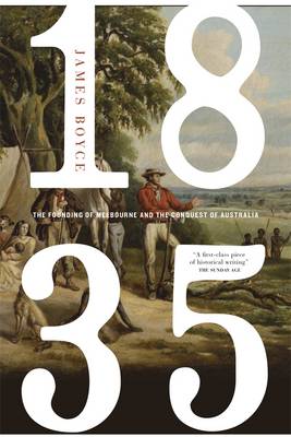1835: The Founding Of Melbourne & The Conquest Of Australia