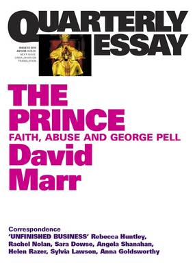 The Prince: Faith, Abuse and George Pell: Quarterly Essay 51